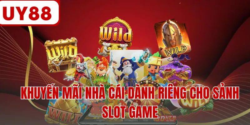 Khuyến mãi nhà cái dành riêng cho sảnh slot game