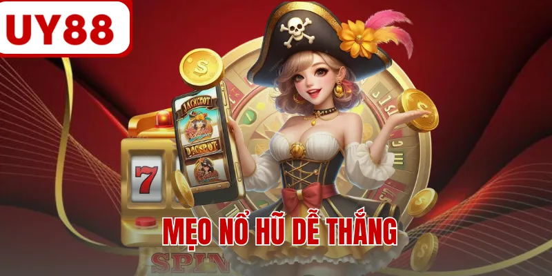 Mẹo Nổ Hũ Dễ Thắng Từ Cao Thủ Giúp Làm Chủ Mọi Nhịp Quay